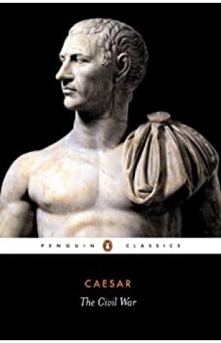 The Civil War Of Caesar (penguin Classics)